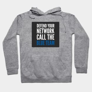 Cybersecurity Defend Your Network Call The Blue Team Black Background Hoodie